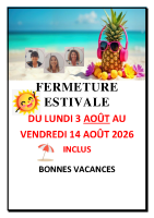 FERMETURE ESTIVALE